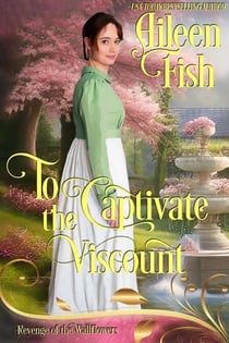 To Captivate the Viscount - Revenge of the Wallflowers, #1