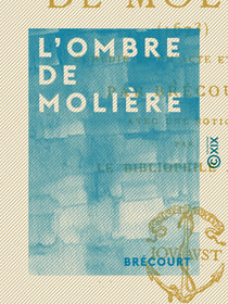 L'Ombre de Molière - Comédie en un acte et en prose