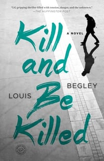 Kill and Be Killed - A Novel
