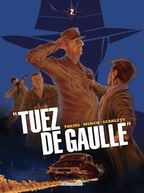 Tuez de Gaulle !" T02