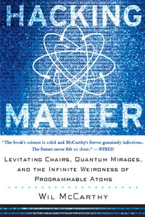 Hacking Matter - Levitating Chairs, Quantum Mirages, And The Infinite Weirdness Of Programmable Atoms