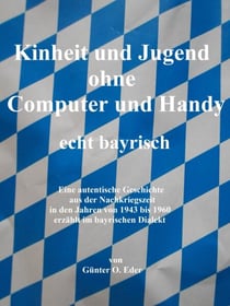 Kindheit und Jugend ohne Computer und Handy - echt bayrisch