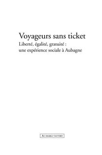 Voyageurs sans ticket - Liberté, égalité, gratuité : une expérience sociale à Aubagne