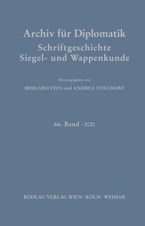 Archiv für Diplomatik, Schriftgeschichte, Siegel- und Wappenkunde - 66. Band 2020