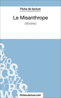 Le misanthrope de Molière (Fiche de lecture) - Analyse complète de l'oeuvre