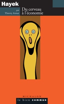 Hayek. Du cerveau à l'économie - Du cerveau à l'économie