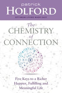 The Chemistry of Connection - Five Keys to a Richer, Happier, Fulfilling and Meaningful Life