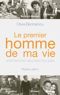 Le premier homme de ma vie - Onze femmes racontent leur père - Onze femmes racontent leur père