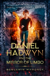 Daniel Hadwyn And The Mirror of Limbo - Daniel Hadwyn, #1