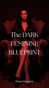 The DARK FEMININE BLUEPRINT:Master Feminine Energy, Shadow Work and High-Value Boundaries to Attract - Dark feminine, #1.2