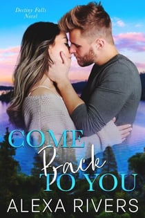 Come Back to You - Destiny Falls, #1