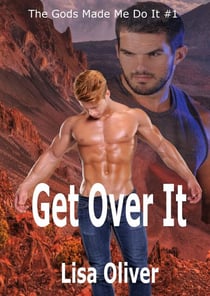 Get Over It - The Gods Made Me Do It, #1