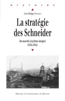 La stratégie des Schneider - Du marché à la firme intégrée (1836-1914)