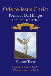 Ode to Jesus Christ: Poems by Darl Dinger and Louise Carter - Ode to Jesus Christ, #3