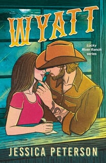 Wyatt - A spicy friends-to-lovers, fake-dating and lessons-in-seduction cowboy romance (Lucky River Ranch)