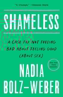Shameless - A Case for Not Feeling Bad About Feeling Good (About Sex)