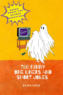 300 Funny One Liners and Short Jokes - Joke Books