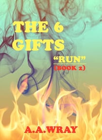 The 6 Gifts - Run - Book 2 - The 6 Gifts, #2