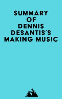 Summary of Dennis DeSantis's Making Music