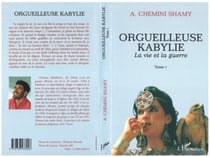 Orgueilleuse Kabylie - La vie et la guerre Tome 1 - Tome 1