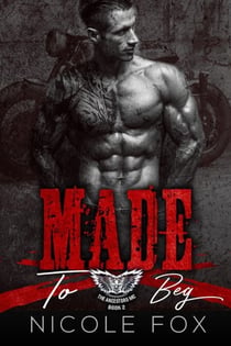 Made to Beg - The Ancestors MC, #2