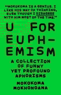 U for Euphemism: A Collection of Funny yet Profound Aphorisms - A Collection of Funny yet Profound Aphorisms