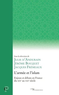 L'armée et l'islam - Enjeux et débats en France du XIXe au XXIe siècle