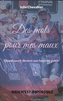 Des mots pour mes maux - Quand courir devient une façon de guérir