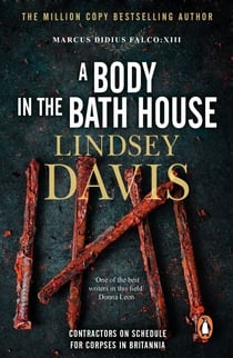 A Body In The Bath House - Another gripping foray into the crime and corruption at the heart of the Roman Empire from bestselling author Lindsey Davis