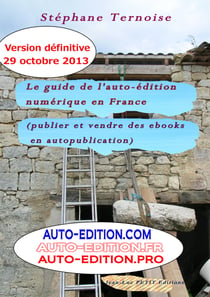 Le guide de l’auto-édition numérique en France (Publier et vendre des ebooks en autopublication) - Version définitive 2015