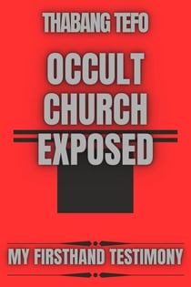 Occult Church Exposed: My Firsthand Testimony - My Firsthand Testimony
