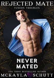 Never Mated: Rejected Mates Collection - Tuscon Troubles, #1