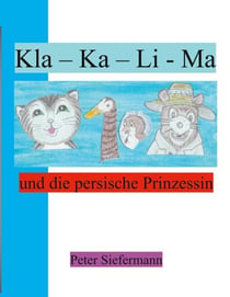 Kla - Ka - Li - Ma - und die persische Prinzessin