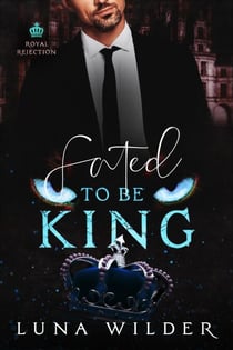Fated To Be King - Royal Rejection, #2