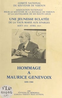 Hommage à Maurice Genevoix, 1890-1980 - Une jeunesse éclatée : de La Vaux-Marie aux Éparges : août 1914 - avril 1915