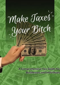 Make Taxes Your Bitch - Make Money Your Bitch, #0