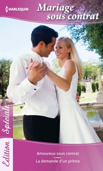 Mariage sous contrat - Amoureux sous contrat - La demande d'un prince