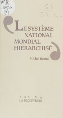 Le Système national-mondial hiérarchisé - Une nouvelle lecture du capitalisme mondial