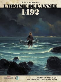 L'Homme de l'année T06 - 1492 - L'Homme grâce à qui on découvrit les Amériques