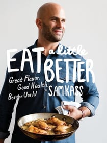Eat a Little Better - Great Flavor, Good Health, Better World: A Cookbook