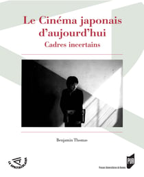 Le cinéma japonais d’aujourd'hui - Cadres incertains