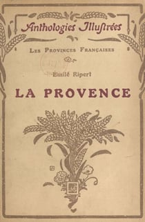 La Provence - Ouvrage illustré de 135 gravures et une carte