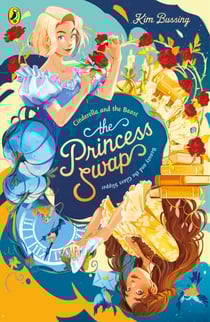 The Princess Swap 1: Cinderella and the Beast (or, Beauty and the Glass Slipper) - The story of a magical mix-up