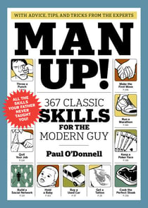 Man Up! - 367 Classic Skills for the Modern Guy