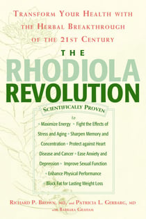 The Rhodiola Revolution - Transform Your Health with the Herbal Breakthrough of the 21st Century