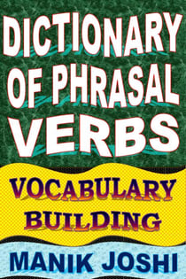 Dictionary of Phrasal Verbs: Vocabulary Building - English Word Power, #19