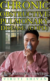Chronic Obstructive Pulmonary Disease (COPD) - From Causes to Control - Health Matters