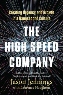 The High-Speed Company - Creating Urgency and Growth in a Nanosecond Culture