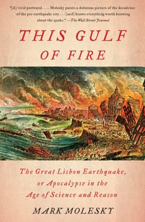 This Gulf of Fire - The Destruction of Lisbon, or Apocalypse in the Age of Science and Reason