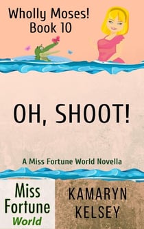 Oh, Shoot! - Miss Fortune World: Wholly Moses!, #10